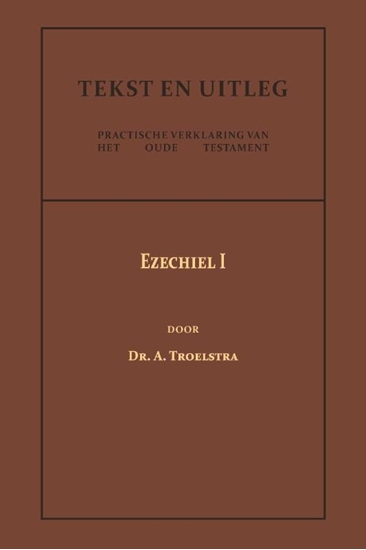 Afbeelding van Tekst en Uitleg van het Oude Testament Ezechiel I