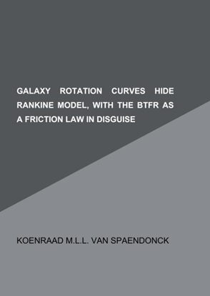 Afbeeldingen van Galaxy rotation curves hide Rankine model, with the BTFR as a friction law in disguise