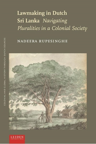 Afbeelding van Colonial and Global History through Dutch Sources Lawmaking in Dutch Sri Lanka