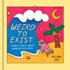 Afbeelding van Weird to Exist: Simple Comics about Complex Feelings