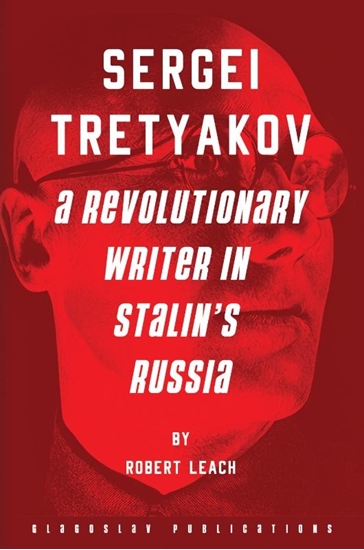 Afbeelding van Sergei Tretyakov: A Revolutionary Writer in Stalin’s Rus