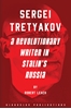 Afbeelding van Sergei Tretyakov: A Revolutionary Writer in Stalin’s Rus
