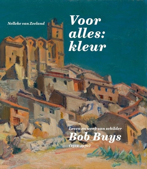 Afbeelding van Leven en werk van Bob Buys (1912-1970)