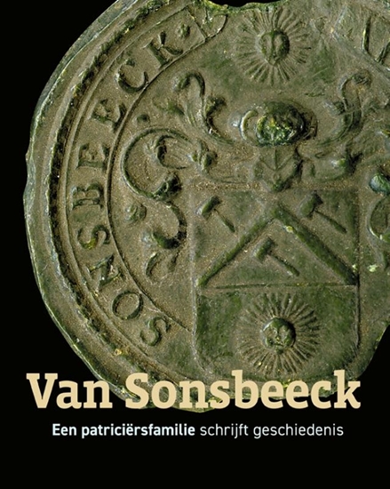Afbeelding van Van Sonsbeeck - Een patriciërsfamilie schrijft geschiedenis