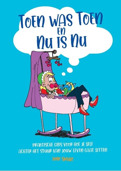 Afbeelding van Toen was Toen en Nu is Nu