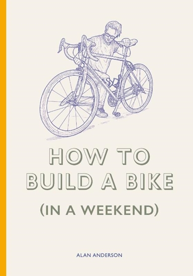 Afbeelding van How to Build a Bike (in a Weekend)