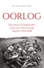 Afbeelding van Oorlog. Soldaat-schrijvers aan het westelijk front 1914-1918