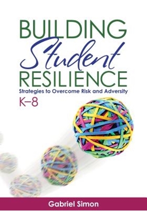 Afbeeldingen van Building Student Resilience, K 8: Strategies to Overcome Risk and Adversity