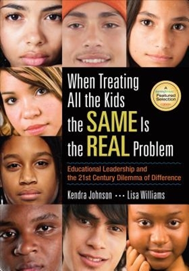 Afbeelding van When Treating All the Kids the SAME Is the REAL Problem: Educational Leadership and the 21st Century Dilemma of Difference