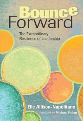 Afbeeldingen van Bounce Forward: The Extraordinary Resilience of Leadership
