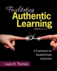Afbeelding van Facilitating Authentic Learning, Grades 6-12: A Framework for Student-Driven Instruction