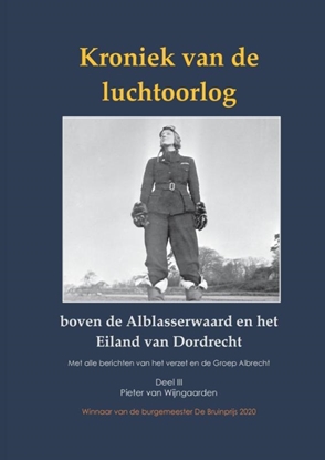 Afbeeldingen van Kroniek van de luchtoorlog boven de Alblasserwaard en Eiland van Dordrecht Deel III
