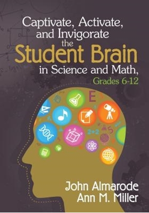Afbeeldingen van Captivate, Activate, and Invigorate the Student Brain in Science and Math, Grades 6-12