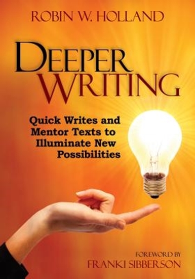 Afbeelding van Deeper Writing: Quick Writes and Mentor Texts to Illuminate New Possibilities