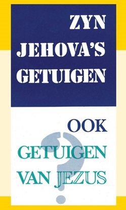 Afbeeldingen van Zijn Jehova's Getuigen ook getuigen van Jezus?