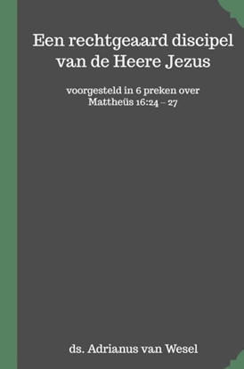 Afbeeldingen van Een rechtgeaard discipel van de Heere Jezus