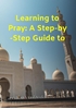 Afbeelding van Learning to Pray: A Step-by-Step Guide to Salah and Ablution