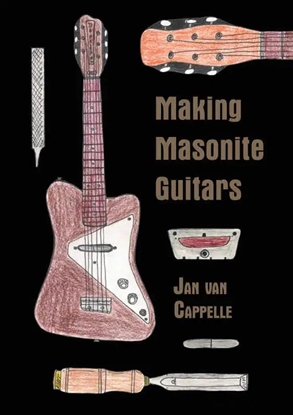 Afbeeldingen van Making Masonite Guitars