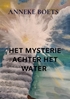 Afbeelding van HET MYSTERIE ACHTER HET WATER