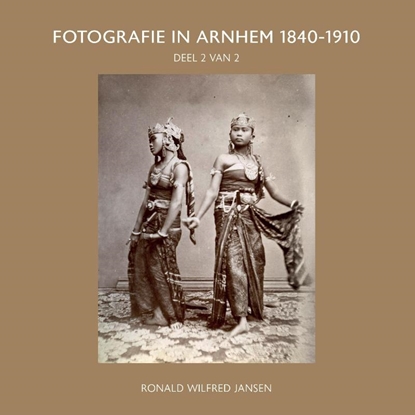 Afbeeldingen van FOTOGRAFIE IN ARNHEM 1840-1910