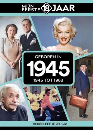 Afbeeldingen van Mijn eerste 18 jaar Geboren in 1945