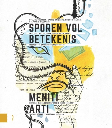 Afbeeldingen van Onafhankelijkheid, dekolonisatie, geweld en oorlog in Indonesië 1945-1950 Sporen vol betekenis / Meniti Arti