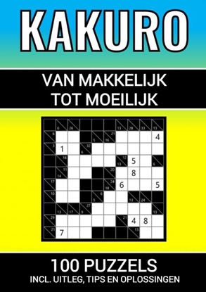 Afbeeldingen van Kakuro - 100 Puzzels - Makkelijk tot Moeilijk - Inclusief Uitleg, Tips en Oplossingen