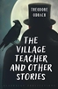 Afbeelding van The Village Teacher and Other Stories