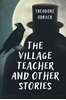 Afbeelding van The Village Teacher and Other Stories