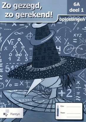 Afbeeldingen van Zo gezegd, zo gerekend! 6A deel 1 Oplossingen