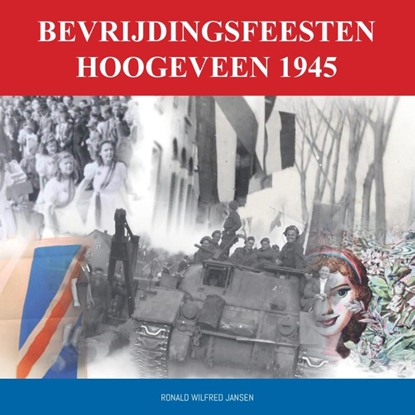 Afbeeldingen van Bevrijdingsfeesten Hoogeveen 1945
