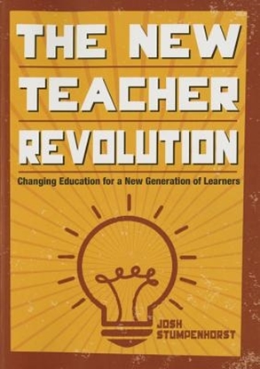 Afbeeldingen van The New Teacher Revolution: Changing Education for a New Generation of Learners