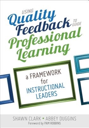 Afbeeldingen van Using Quality Feedback to Guide Professional Learning: A Framework for Instructional Leaders