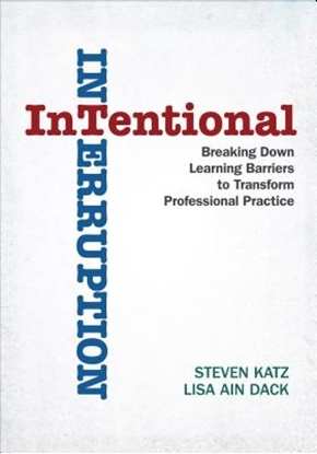 Afbeeldingen van Intentional Interruption: Breaking Down Learning Barriers to Transform Professional Practice