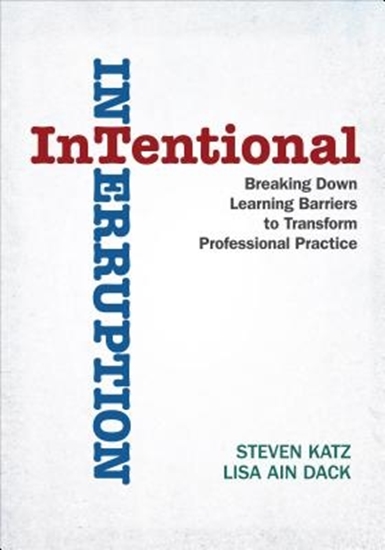 Afbeelding van Intentional Interruption: Breaking Down Learning Barriers to Transform Professional Practice