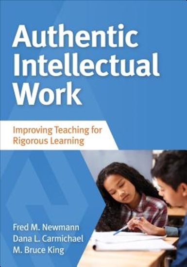 Afbeelding van Authentic Intellectual Work: Improving Teaching for Rigorous Learning