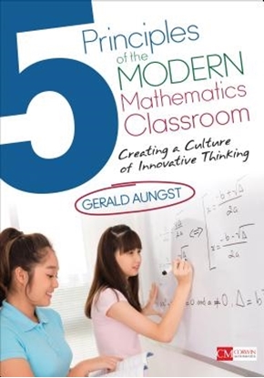 Afbeeldingen van 5 Principles of the Modern Mathematics Classroom: Creating a Culture of Innovative Thinking