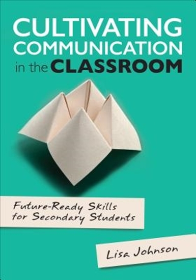 Afbeelding van Cultivating Communication in the Classroom: Future-Ready Skills for Secondary Students