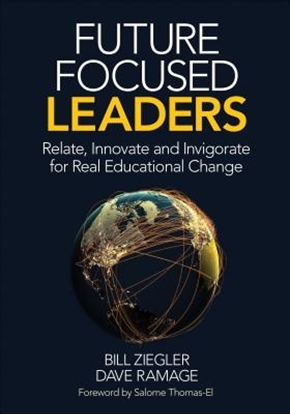 Afbeeldingen van Future Focused Leaders: Relate, Innovate, and Invigorate for Real Educational Change