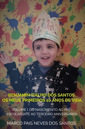 Afbeeldingen van Benjamin Fialho dos Santos. Os meus primeiros 10 anos de vida.