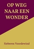 Afbeelding van OP WEG NAAR EEN WONDER