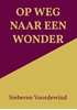 Afbeelding van OP WEG NAAR EEN WONDER