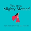 Afbeelding van You are a Mighty Mother!