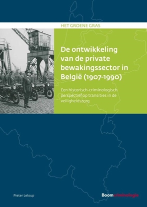 Afbeeldingen van Het groene gras De ontwikkeling van de private bewakingssector in België (1907-1990)