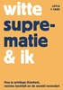 Afbeelding van Witte suprematie & ik
