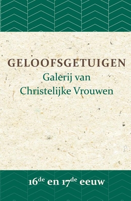 Afbeeldingen van Geloofsgetuigen Geloofsgetuigen 16de en 17de eeuw