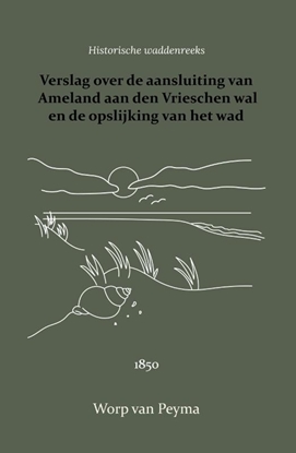 Afbeeldingen van Verslag over de aansluiting van Ameland aan den Vrieschen wal en de opslijking van het wad