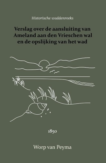 Afbeelding van Verslag over de aansluiting van Ameland aan den Vrieschen wal en de opslijking van het wad
