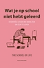 Afbeelding van The School of Life Wat je op school niet hebt geleerd
