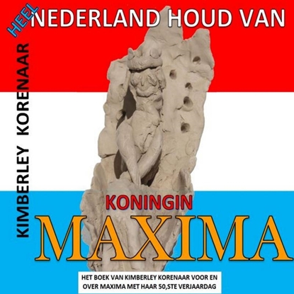 Afbeeldingen van Heel Nederland houd van Koningin Maxima